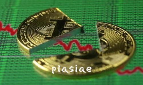 plasiae